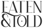 Eaten & Told